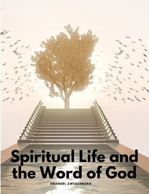 Spiritual Life and the Word of God by Emanuel Swedenborg