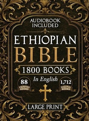 The Complete Restored Ethiopian Bible in English - LARGE PRINT: 88 Books of Ancient Scriptures, Sacred Apocrypha, and Ethiopian Liturgical Heritage wi by Nilson, Rush