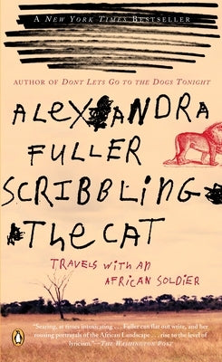 Scribbling the Cat: Travels with an African Soldier by Fuller, Alexandra