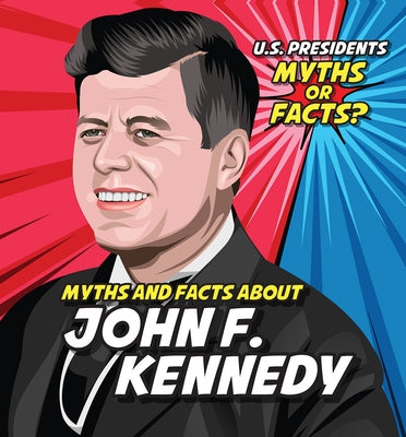 Myths and Facts about John F. Kennedy by Knopp, Ezra E.
