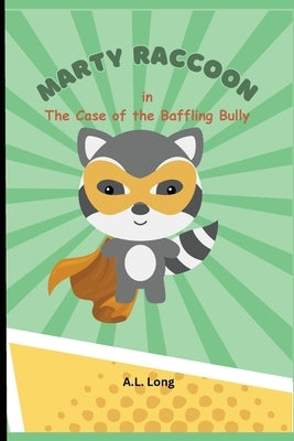 Marty Raccoon in The Case of the Baffling Bully by Long, A. L.