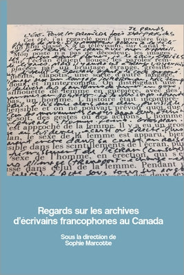 Regards Sur Les Archives d'Écrivains Francophones Au Canada by Marcotte, Sophie