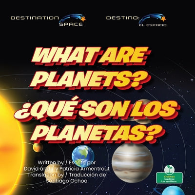 What Are Planets? (¿Qué Son Los Planetas?) Bilingual Eng/Spa by Armentrout, David