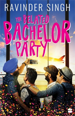 The Belated Bachelor Party by Singh, Ravinder