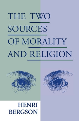 Two Sources of Morality and Religion by Bergson, Henri