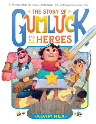 The Story of Gumluck and the Heroes: Book Three by Rex, Adam
