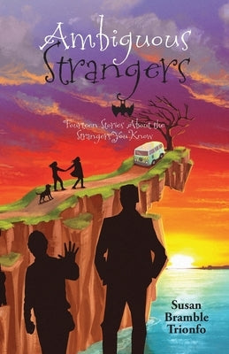 Ambiguous Strangers: Fourteen Stories About the Strangers You Know by Trionfo, Susan Bramble