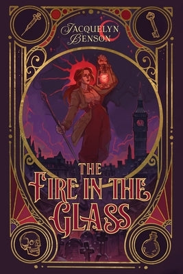 The Fire in the Glass by Benson, Jacquelyn