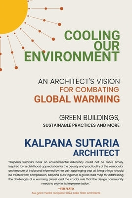 Cooling our Environment: An Architect's Vision to Combat Global Warming by Sutaria, Kalpana