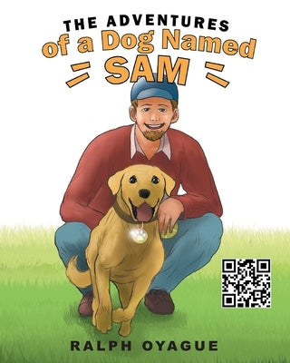 The Adventures of a Dog Named Sam by Oyague, Ralph