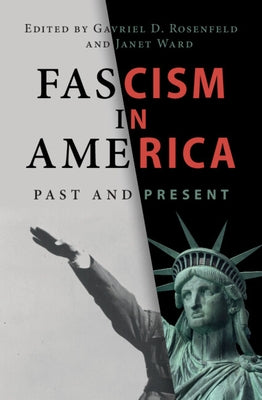 Fascism in America by Rosenfeld, Gavriel D.
