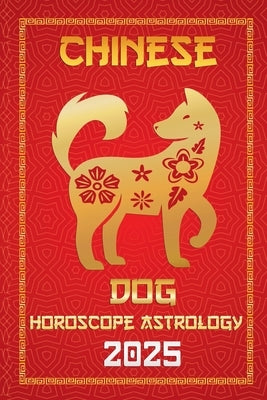 Dog Chinese Horoscope 2025 by Fengshuisu, Ichinghunf?you