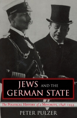 Jews and the German State: The Political History of a Minority, 1848-1933 by Pulzer, Peter