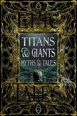 Titans & Giants Myths & Tales: Epic Tales by Felton, Debbie
