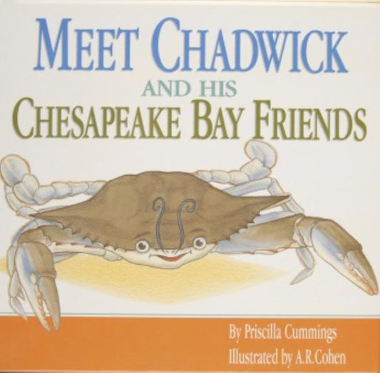 Meet Chadwick and His Chesapeake Bay Friends / By Priscilla Cummings; Illustrated by A.R. Cohen by Cummings, Priscilla