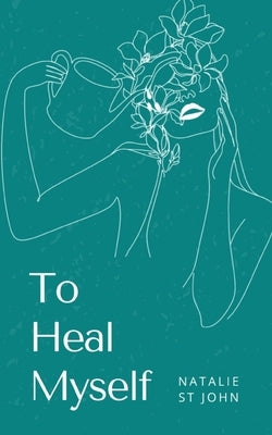 To Heal Myself by St John, Natalie