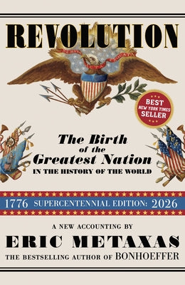 Revolution: The Birth of the Greatest Nation in the History of the World by Metaxas, Eric