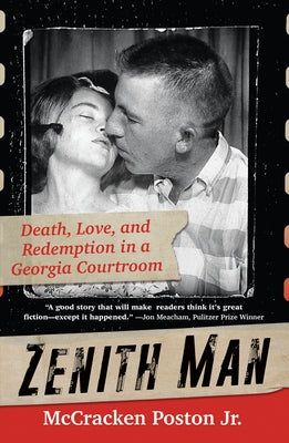 Zenith Man: Death, Love, and Redemption in a Georgia Courtroom by Poston, McCracken