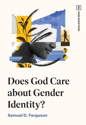 Does God Care about Gender Identity? by D. Ferguson, Samuel