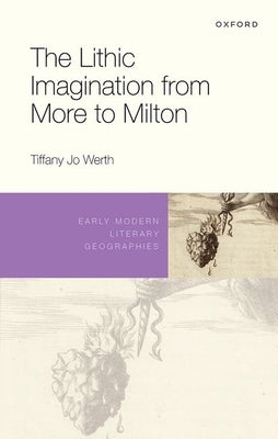 The Lithic Imagination from More to Milton by Werth, Tiffany Jo