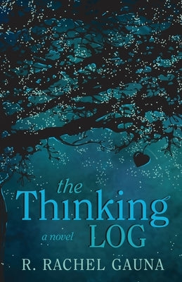 The Thinking Log by Gauna, R. Rachel