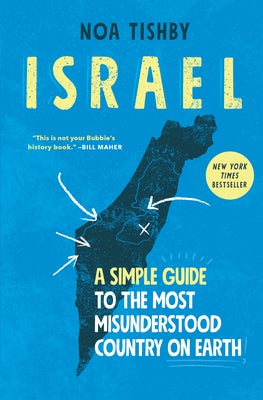 Israel: A Simple Guide to the Most Misunderstood Country on Earth by Tishby, Noa