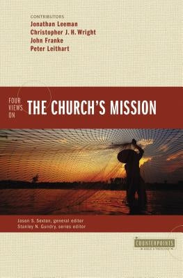 Four Views on the Church's Mission by Leeman, Jonathan