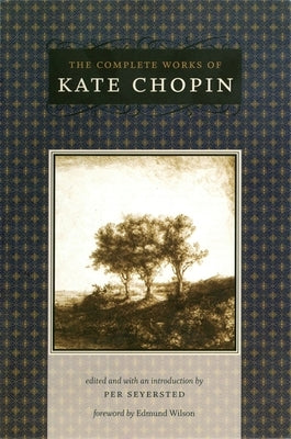 The Complete Works of Kate Chopin by Chopin, Kate