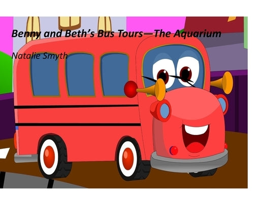 Benny and Beth's Bus Tours - The Aquarium by Smyth, Natalie