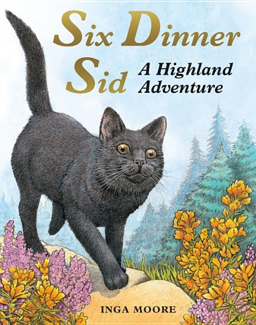 Six Dinner Sid: A Highland Adventure by Moore, Inga