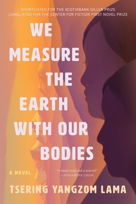 We Measure the Earth with Our Bodies by Lama, Tsering Yangzom