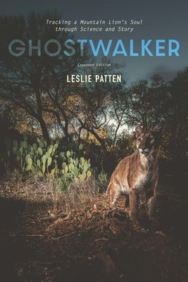 Ghostwalker: Tracking a Mountain Lion's Soul Through Science and Story by Patten, Leslie