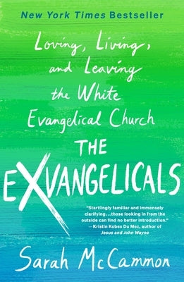 The Exvangelicals: Loving, Living, and Leaving the White Evangelical Church by McCammon, Sarah