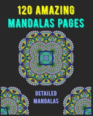 120 Amazing Mandalas Pages: mandala coloring book for kids, adults, teens, beginners, girls: 120 amazing patterns and mandalas coloring book: Stre by Publishing, Souhkhartist