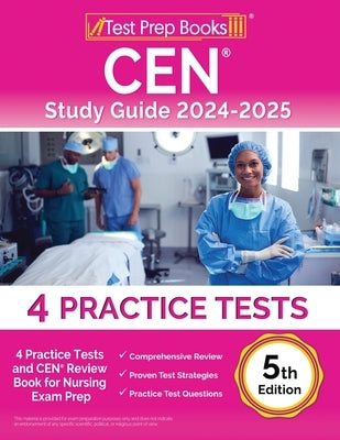 CEN Study Guide 2024-2025: 4 Practice Tests and CEN Review Book for Nursing Exam Prep [5th Edition] by Morrison, Lydia