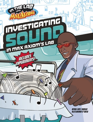 Investigating Sound in Max Axiom's Lab by Turner, Myra Faye