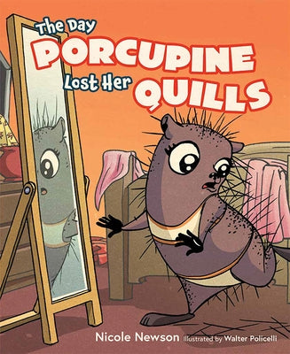 The Day Porcupine Lost Her Quills by Newson, Nicole