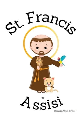 St. Francis of Assisi - Children's Christian Book - Lives of the Saints by Gartland, Abigail