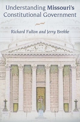 Understanding Missouri's Constitutional Government by Fulton, Richard