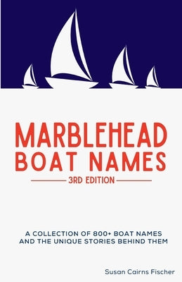 Marblehead Boat Names - 3rd Edition by Fischer, Susan Cairns