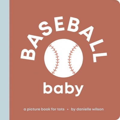 Baseball Baby: Board Book for Early Learners by Wilson, Danielle