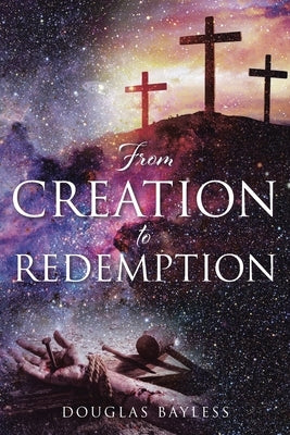 From Creation to Redemption by Bayless, Douglas