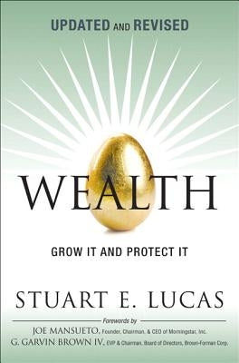 Wealth: Grow It and Protect It, Updated and Revised by Lucas, Stuart