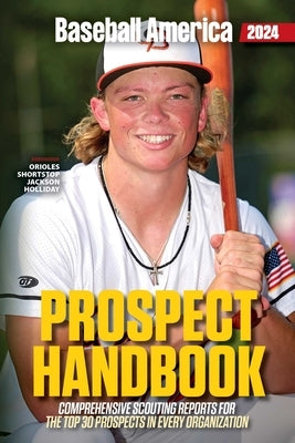 Baseball America 2024 Prospect Handbook by The Editors at Baseball America