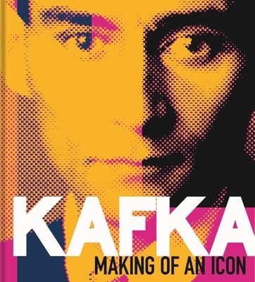 Kafka: Making of an Icon by Robertson, Ritchie