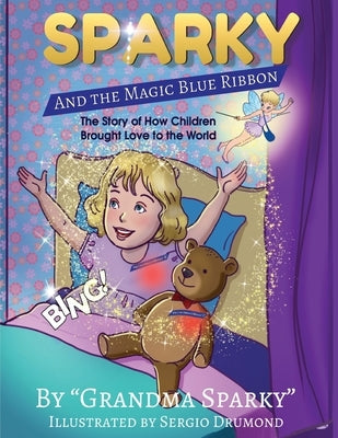 Sparky and The Magic Blue Ribbon: The Story of How Children Brought Love to the World by Bridges, Helice