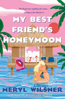 My Best Friend's Honeymoon by Wilsner, Meryl