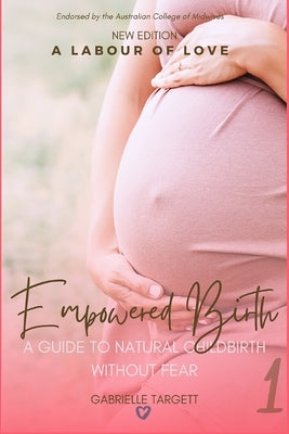 Empowered Birth: A guide to natural childbirth without fear by Targett, Gabrielle Elizabeth