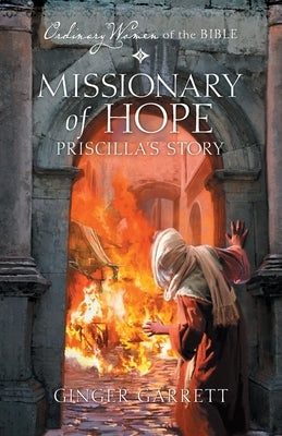 Missionary of Hope: Priscilla's Story by Garrett, Ginger