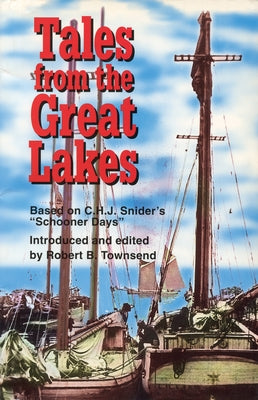 Tales from the Great Lakes: Based on C.H.J. Snider's Schooner Days by Townsend, Robert B.